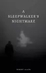 A Sleepwalker's Nightmare cover