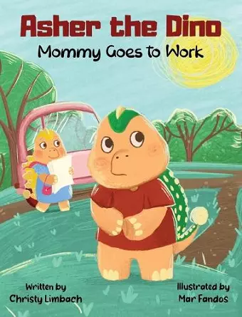 Asher the Dino - Mommy Goes to Work cover