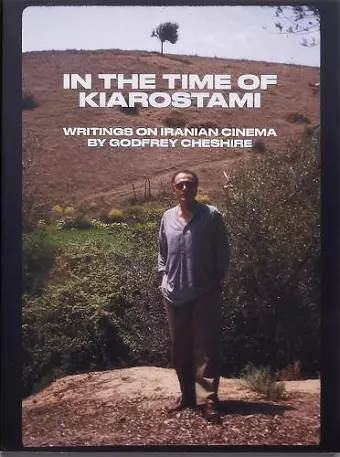 In the Time of Kiarostami: Writings on Iranian Cinema cover