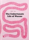 The Unfortunate Life Of Worms cover