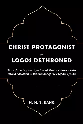 Christ Protagonist or Logos Dethroned cover