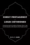 Christ Protagonist or Logos Dethroned cover