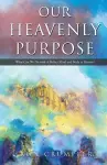 Our Heavenly Purpose cover