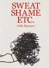 Cally Spooner: Sweat Shame Etc. cover