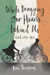 While Dragging Our Hearts Behind Us cover