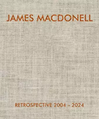 JAMES MACDONELL RETROSPECTIVE 2004-2024 cover