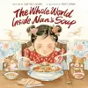 The Whole World Inside Nan's Soup cover