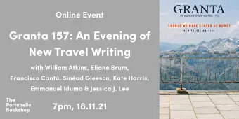 Granta 157: Should We Have Stayed at Home? An Evening of New Travel Writing at The Portobello Bookshop