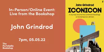 John Grindrod - Iconicon: A Journey Around the Landmark Buildings of Contemporary Britain at The Portobello Bookshop