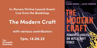 The Modern Craft: Powerful Voices on Witchcraft Ethics at The Portobello Bookshop