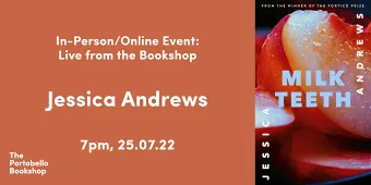 Jessica Andrews – Milk Teeth at The Portobello Bookshop