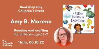 Amy B. Moreno – A Billion Balloons of Questions (Children's Event) at The Portobello Bookshop