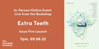 Extra Teeth: Issue Five Launch at The Portobello Bookshop