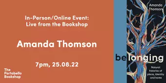 Amanda Thomson – Belonging: Natural histories of place, identity and home at The Portobello Bookshop