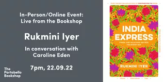 Rukmini Iyer – India Express at The Portobello Bookshop