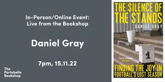 Daniel Gray – The Silence of the Stands at The Portobello Bookshop