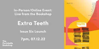 Extra Teeth: Issue Six Launch at The Portobello Bookshop