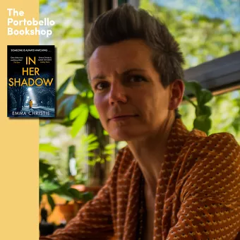 Emma Christie – In Her Shadow at The Portobello Bookshop