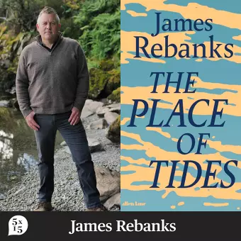 5x15 Livestream: James Rebanks on The Place of Tides at Online-only