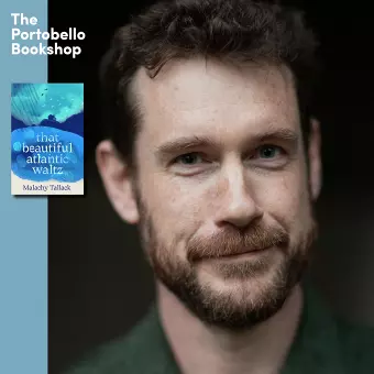 Malachy Tallack – That Beautiful Atlantic Waltz at The Portobello Bookshop