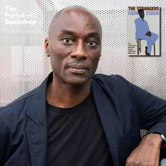 Ekow Eshun – The Strangers at The Portobello Bookshop