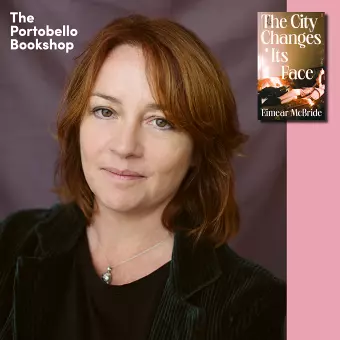 Eimear McBride - The City Changes Its Face at The Portobello Bookshop