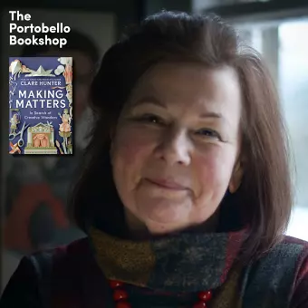 Clare Hunter - Making Matters at The Portobello Bookshop