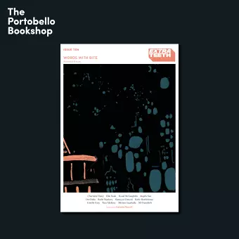 Extra Teeth: Issue Ten Launch at The Portobello Bookshop