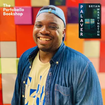 Bryan Washington - Palaver at The Portobello Bookshop