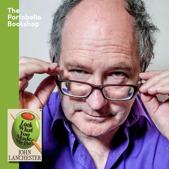 John Lanchester - Look What You Made Me Do at The Portobello Bookshop