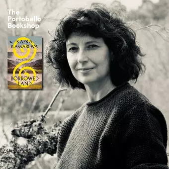 Kapka Kassabova - Borrowed Land: A Highland Story