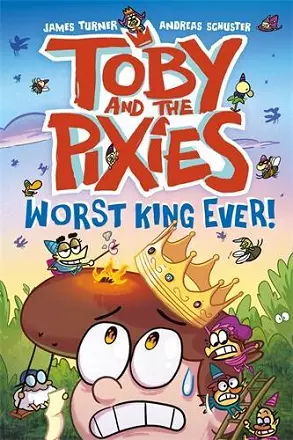 Toby and the Pixies: Worst King Ever! cover