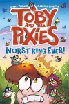 Toby and the Pixies: Worst King Ever! cover